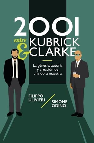 2001 ENTRE KUBRICK Y CLARKE | 9788418898761 | FILIPO ULIVIERI - SIMONE ODINO | Tienda de Cómics, Manga, Magic y Pokémon en Torrejón de Ardoz