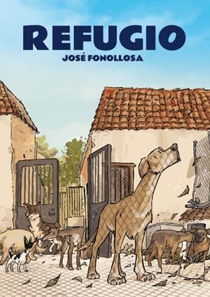 REFUGIO | 9788412009248 | JOSE FONOLLOSA | Tienda de Cómics, Manga, Magic y Pokémon en Torrejón de Ardoz