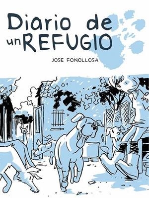 DIARIO DE UN REFUGIO | 9788412009293 | JOSÉ FONOLLOSA | Tienda de Cómics, Manga, Magic y Pokémon en Torrejón de Ardoz