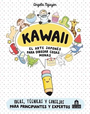 KAWAII: EL ARTE JAPONES PARA DIBUJAR COSAS MONAS [RUSTICA] | 9788893672931 | ANGELA NGUYEN | Tienda de Cómics, Manga, Magic y Pokémon en Torrejón de Ardoz