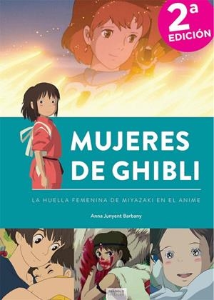 MUJERES DE GHIBLI, LA HUELLA DE MIYAZAKI EN EL ANIME EDITORIAL 2ª EDICIÓN | 9788418320286 | ANNA JUNYENT | Tienda de Cómics, Manga, Magic y Pokémon en Torrejón de Ardoz