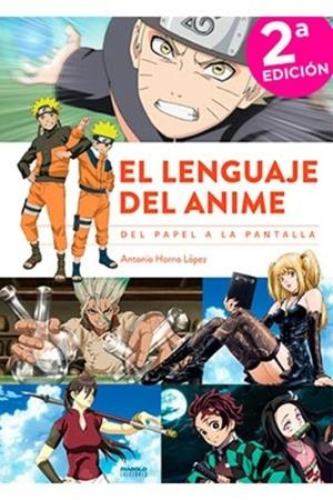EL LENGUAJE DEL ANIME. DEL PAPEL A LA PANTALLA (2ª ED.) | 9788494699597 | ANTONIO HORNO LOPEZ | Tienda de Cómics, Manga, Magic y Pokémon en Torrejón de Ardoz