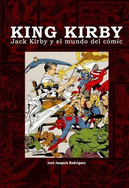 KING KIRBY. JACK KIRBY Y EL MUNDO DEL COMIC | 9788415296768 | JOSÉ JOAQUÍN RODRÍGUEZ | Tienda de Cómics, Manga, Magic y Pokémon en Torrejón de Ardoz