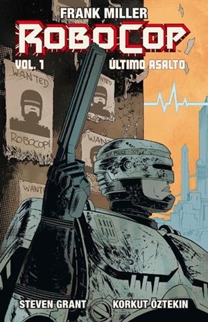 FRANK MILLER ROBOCOP # 01 ULTIMO ASALTO | 9788416074037 | FRANK MILLER - STEVEN GRANT - KORKUT OZTEKIN | Tienda de Cómics, Manga, Magic y Pokémon en Torrejón de Ardoz