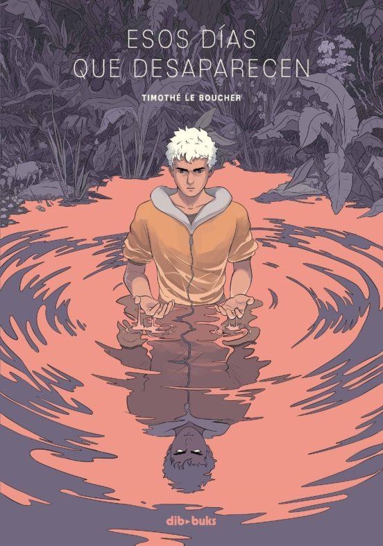 ESOS DIAS QUE DESAPARECEN | 9788417294489 | TIMOTHÉ LE BOUCHER | Tienda de Cómics, Manga, Magic y Pokémon en Torrejón de Ardoz