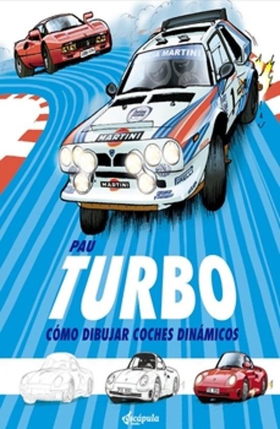 TURBO. COMO DIBUJAR COCHES DINAMICOS | 9788494479441 | PAU | Tienda de Cómics, Manga, Magic y Pokémon en Torrejón de Ardoz