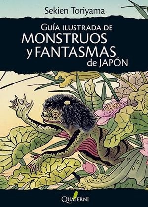 GUÍA ILUSTRADA DE MONSTRUOS Y FANTASMAS DE JAPÓN | 9788494180293 | SEKIEN TORIYAMA | Tienda de Cómics, Manga, Magic y Pokémon en Torrejón de Ardoz