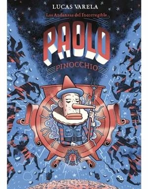 LAS ANDANZAS DEL INCORREGIBLE PAOLO PINOCCHIO | 9788418809040 | LUCAS VARELA y Hervé Bourhis | Tienda de Cómics, Manga, Magic y Pokémon en Torrejón de Ardoz
