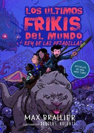 LOS ÚLTIMOS FRIKIS DEL MUNDO Y EL REY DE LAS PESADILLAS Nº3 | 9788417390129 | MAX BRAILLIER | Tienda de Cómics, Manga, Magic y Pokémon en Torrejón de Ardoz