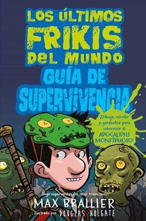 LOS ÚLTIMOS FRIKIS DEL MUNDO (GUÍA DE SUPERVIVENCIA) | 9788418002069 | Max Brallier | Tienda de Cómics, Manga, Magic y Pokémon en Torrejón de Ardoz