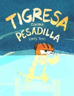 TIGRESA CONTRA PESADILLA | 9788417575786 | Emily Tetri | Tienda de Cómics, Manga, Magic y Pokémon en Torrejón de Ardoz
