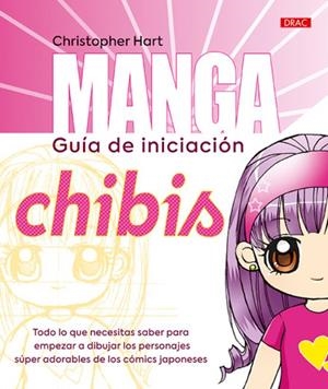 MANGA GUÍA DE INICIACIÓN CHIBIS | 9788498746204 | Christopher Hart | Tienda de Cómics, Manga, Magic y Pokémon en Torrejón de Ardoz