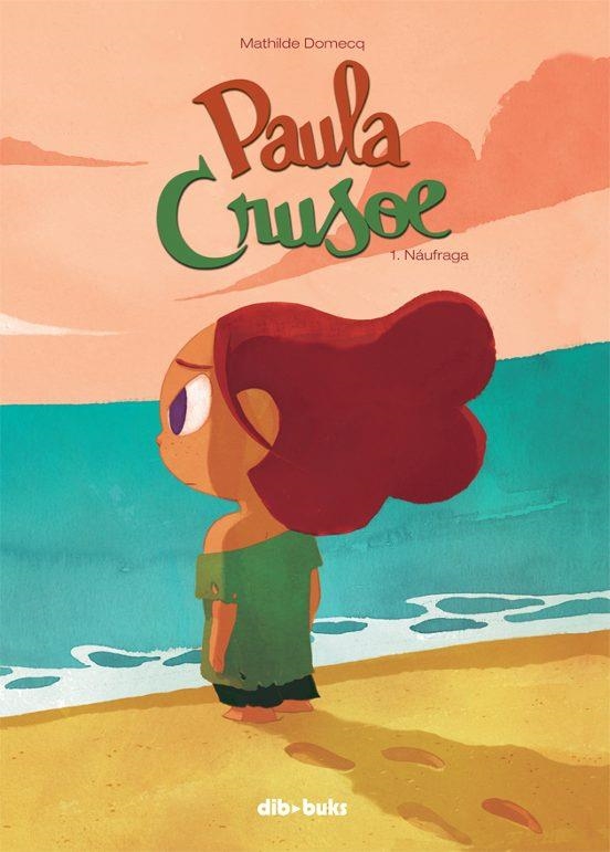 PAULA CRUSOE 1: NAUFRAGA | 9788415850946 | Mathilde Domecq | Tienda de Cómics, Manga, Magic y Pokémon en Torrejón de Ardoz