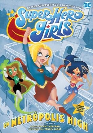 DC SUPER HERO GIRLS: EN METROPOLIS HIGH | 9788418002816 | AMY WOLFRAM | Tienda de Cómics, Manga, Magic y Pokémon en Torrejón de Ardoz