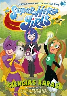 DC SUPER HERO GIRLS: CIENCIAS RARAS | 9788418359583 | AMANDA DEIBERT | Tienda de Cómics, Manga, Magic y Pokémon en Torrejón de Ardoz