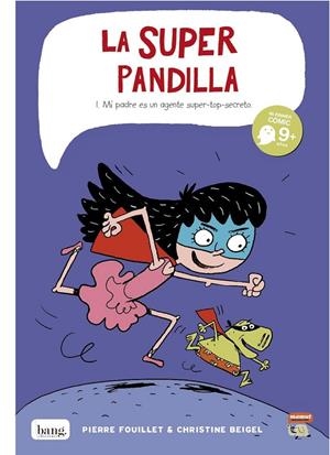 LA SUPER PANDILLA # 01 MI PADRE ES UN AGENTE SUPER-TOP-SECRETO | 9788415051398 | CHRISTINE BEIGEL - PIERRE FOUILLET | Tienda de Cómics, Manga, Magic y Pokémon en Torrejón de Ardoz