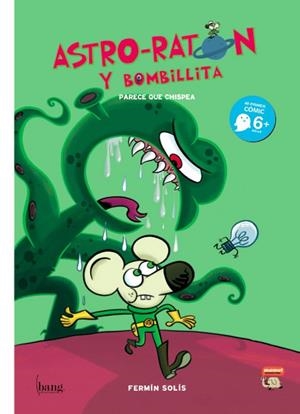 ASTRO-RATÓN Y BOMBILLITA 01 PARECE QUE CHISPEA | 9788493605834 | FERMIN SOLIS | Tienda de Cómics, Manga, Magic y Pokémon en Torrejón de Ardoz