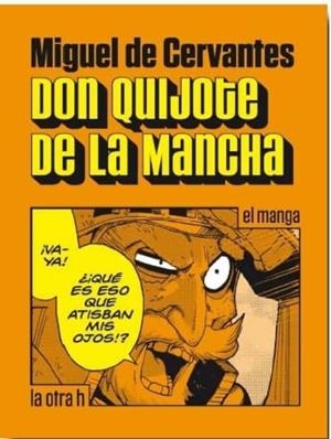 DON QUIJOTE DE LA MANCHA: EL MANGA | 9788416540181 | Miguel de Cervantes Saavedra | Tienda de Cómics, Manga, Magic y Pokémon en Torrejón de Ardoz