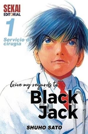 GIVE MY REGARDS TO BLACK JACK 1 SERVICIO DE CIRUGIA | 9788412393002 | SHUHO SATO | Tienda de Cómics, Manga, Magic y Pokémon en Torrejón de Ardoz