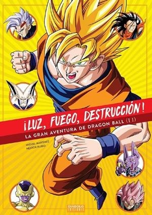 ¡LUZ, FUEGO, DESTRUCCIÓN ! LA GRAN AVENTURA DE DRAGON BALL # 02 | 9788494770012 | MIGUEL MARTINEZ - NESTOR RUBIO | Tienda de Cómics, Manga, Magic y Pokémon en Torrejón de Ardoz