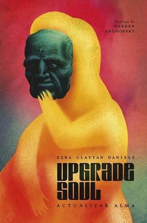 UPGRADE SOUL (ACTUALIZAR ALMA) | 9788467957372 | EZRA CLAYTAN DANIELS | Tienda de Cómics, Manga, Magic y Pokémon en Torrejón de Ardoz