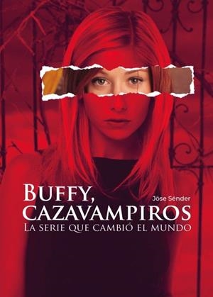BUFFY CAZAVAMPIROS. LA SERIE QUE CAMBIO EL MUNDO | 9788419380388 | Jöse Sénder | Tienda de Cómics, Manga, Magic y Pokémon en Torrejón de Ardoz