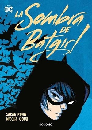LA SOMBRA DE BATGIRL | 9788419920270 | SARAH KUHN - NICOLE GOUX | Tienda de Cómics, Manga, Magic y Pokémon en Torrejón de Ardoz