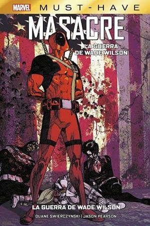 MARVEL MUST-HAVE. MASACRE # 01 LA GUERRA DE WADE WILSON NUEVA EDICIÓN | 9788411017923 | DUANE SWIERCZYNSKI - JASON PEARSON | Tienda de Cómics, Manga, Magic y Pokémon en Torrejón de Ardoz
