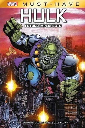 MARVEL MUST-HAVE. HULK: FUTURO IMPERFECTO | 9788411503518 | GEORGE PÉREZ - DALE KEOWN - PETER DAVID | Tienda de Cómics, Manga, Magic y Pokémon en Torrejón de Ardoz
