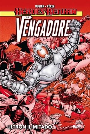 HEROES RETURN LOS VENGADORES 02. ULTRON ILIMITADO | 9788413348636 | GEORGE PÉREZ - JERRY ORDWAY - KURT BUSIEK - STUART IMMONEN - LEONARDO MANCO | Tienda de Cómics, Manga, Magic y Pokémon en Torrejón de Ardoz