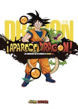 ¡APARECE DRAGON! LAS CURIOSIDADES QUE NO CONOCÍAS DE DRAGON BALL | 9788419740793 | GERMÁN SOCÍAS | Tienda de Cómics, Manga, Magic y Pokémon en Torrejón de Ardoz