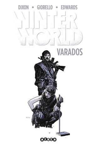 WINTERWORLD 03 VARADOS | 9788418589263 | CHUCK DIXON - BUTCH GUICE - DIEGO RODRÍGUEZ | Tienda de Cómics, Manga, Magic y Pokémon en Torrejón de Ardoz