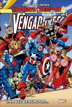 HEROES RETURN LOS VENGADORES 01. UNA VEZ VENGADOR... | 9788413343631 | KURT BUSIEK - CARLOS PACHECO | Tienda de Cómics, Manga, Magic y Pokémon en Torrejón de Ardoz