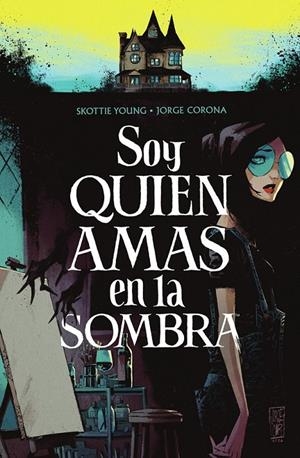 SOY QUIEN AMAS EN LA SOMBRA | 9788467959291 | SKOTTIE YOUNG - JORGE CORONA | Tienda de Cómics, Manga, Magic y Pokémon en Torrejón de Ardoz