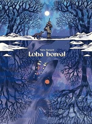 LOBA BOREAL | 9788418809286 | NÚRIA TAMARIT | Tienda de Cómics, Manga, Magic y Pokémon en Torrejón de Ardoz