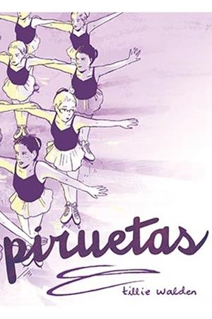 PIRUETAS (3ª ED.) | 9788416400812 | TILLIE WALDEN | Tienda de Cómics, Manga, Magic y Pokémon en Torrejón de Ardoz