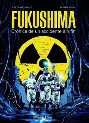 FUKUSHIMA, CRÓNICA DE UN ACCIDENTE SIN FIN | 9788491749288 | BERTRAND GALIC - ROGER VIDAL | Tienda de Cómics, Manga, Magic y Pokémon en Torrejón de Ardoz