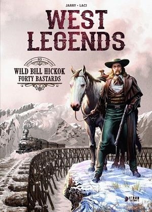 WEST LEGENDS 05. WILD BILL HICKOK / FORTY BASTARDS | 9788419296351 | JARRY - LACI | Tienda de Cómics, Manga, Magic y Pokémon en Torrejón de Ardoz