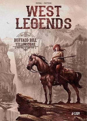 WEST LEGENDS 04. BUFFALO BILL, YELLOWSTONE | 9788418776694 | FRED DUVAL - ANDREA FATTORI | Tienda de Cómics, Manga, Magic y Pokémon en Torrejón de Ardoz