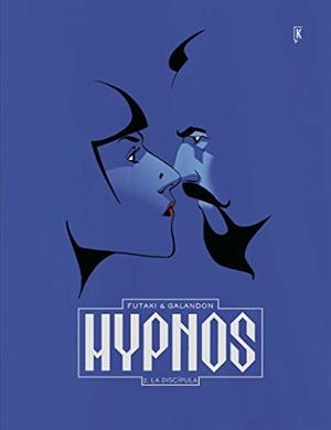 HYPNOS - VOL. 2 - LA DISCÍPULA | 9788416435531 | ATTILA FUTAKI - LAURENT GALANDON | Tienda de Cómics, Manga, Magic y Pokémon en Torrejón de Ardoz