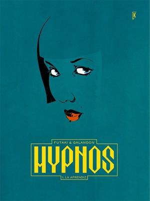 HYPNOS - VOL. I - LA APRENDIZA | 9788416435357 | ATTILA FUTAKI - LAURENT GALANDON | Tienda de Cómics, Manga, Magic y Pokémon en Torrejón de Ardoz