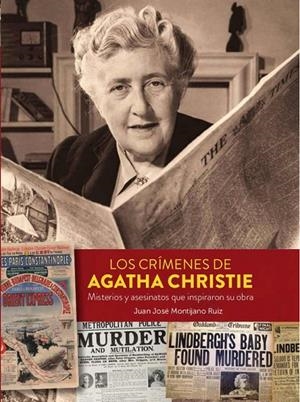 LOS CRIMENES DE AGATHA CHRISTIE, MISTERIOS Y ASESINATOS QUE INSPIRARON SU OBRA | 9788418320613 | JUAN JOSÉ MONTIJANO RUIZ | Tienda de Cómics, Manga, Magic y Pokémon en Torrejón de Ardoz