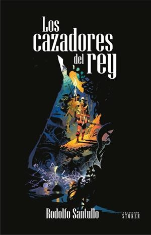 LOS CAZADORES DEL REY NOVELA | 9788419380029 | RODOLFO SANTULLO | Tienda de Cómics, Manga, Magic y Pokémon en Torrejón de Ardoz