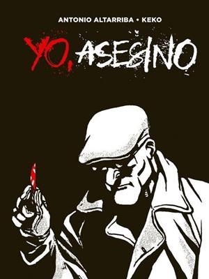 YO, ASESINO | 9788467919202 | KEKO - ANTONIO ALTARRIBA | Tienda de Cómics, Manga, Magic y Pokémon en Torrejón de Ardoz