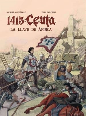 1415 CEUTA: LA LLAVE DE ÁFRICA | 9788409087266 | Manuel Gutiérrez - KEPA DE ORBE | Tienda de Cómics, Manga, Magic y Pokémon en Torrejón de Ardoz