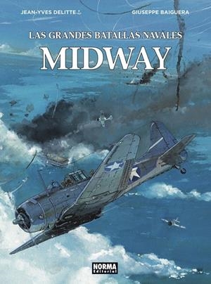 LAS GRANDES BATALLAS NAVALES 7. MIDWAY | 9788467940138 | JEAN-YVES DELITTE - GIUSEPPE BAIGUERA | Tienda de Cómics, Manga, Magic y Pokémon en Torrejón de Ardoz