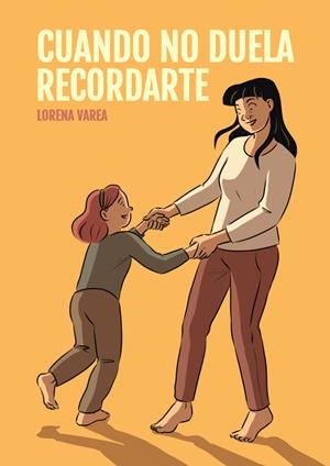 CUANDO NO DUELA RECORDARTE | 9788410031081 | LORENA VAREA | Tienda de Cómics, Manga, Magic y Pokémon en Torrejón de Ardoz