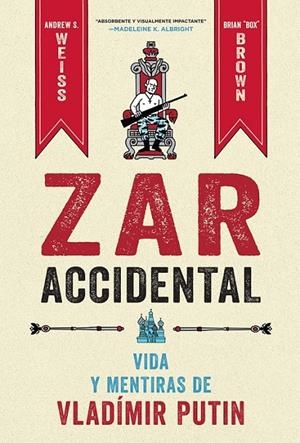 ZAR ACCIDENTAL: LA VIDA Y LAS MENTIRAS DE VLADIMIR PUTIN | 9788467959857 | ANDREUS WEISS - CRIAN BROWN | Tienda de Cómics, Manga, Magic y Pokémon en Torrejón de Ardoz