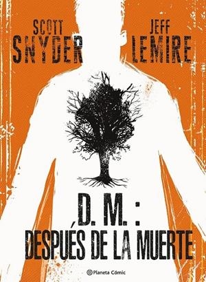 D.M.: DESPUÉS DE LA MUERTE | 9788411404877 | JEFF LEMIRE - SCOTT SNYDER | Tienda de Cómics, Manga, Magic y Pokémon en Torrejón de Ardoz