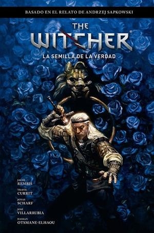THE WITCHER EL ÚLTIMO DESEO 01. LA SEMILLA DE LA VERDAD | 9788467951554 | ANDRZEJ SAPKOWSKI - JACEK REMBIS - TRAVIS CURRIT - JONAS SCHARF - JOSÉ VILLARRUBIA | Tienda de Cómics, Manga, Magic y Pokémon en Torrejón de Ardoz